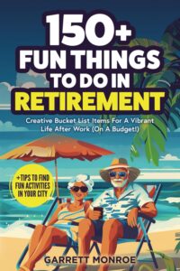 150+ Fun Things To Do In Retirement