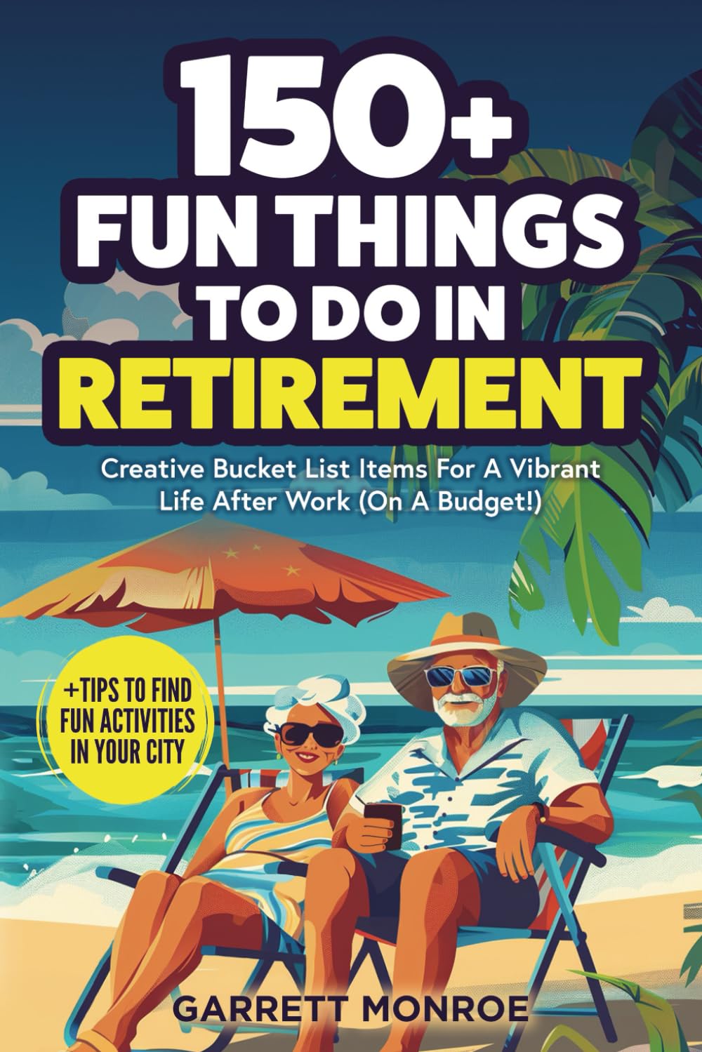 150+ Fun Things To Do In Retirement